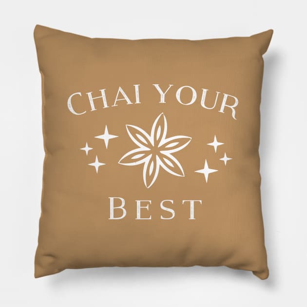 Chai Your Best! Pillow by Sunny Saturated