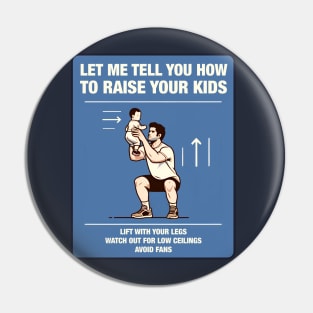 Funny Parenthood - Let me tell you how to raise your kids Pin