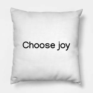 Choose joy Black Pillow