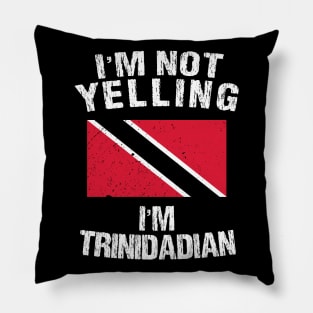 I'm Not Yelling I'm Trinidadian Pillow