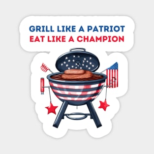 Grill like a patriot, eat like a champion Magnet