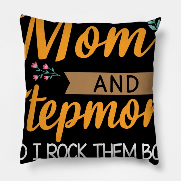 I Have Two Titles Mom And Stepmom And I Rock Them Both Mommy Pillow by Cowan79