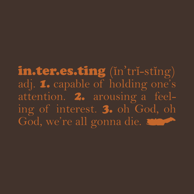 Define Interesting by bigdamnbrowncoats