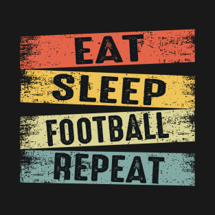 eat sleep football repeat T-Shirt