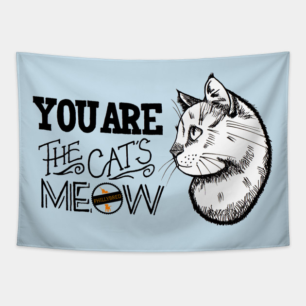 You Are The Cat S Meow Cats Tapestry Teepublic