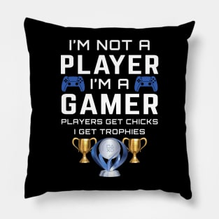 I'm not a PLAYER - I'm a GAMER Pillow