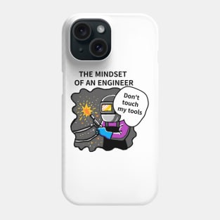 TTHE MINDSET  OF AN ENGINEER, Do not touch  my tools Phone Case