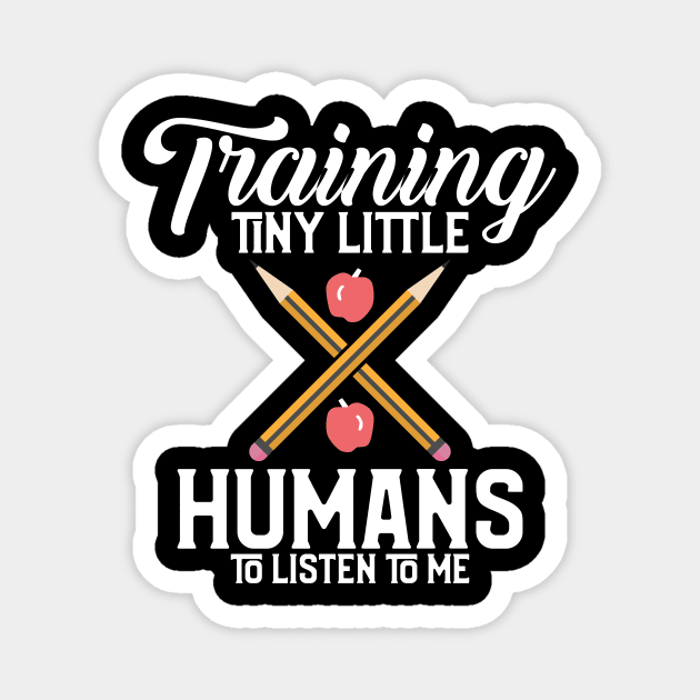 Training Tiny Little Humans To Listen To Me Teach Magnet by theperfectpresents