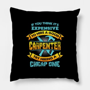 Expensive Carpenter - Funny Woodworker Gift Pillow