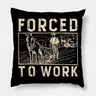 Forced To Work Pillow