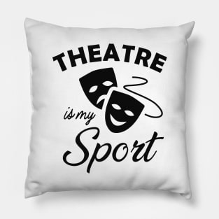 Theatre is my sport Pillow