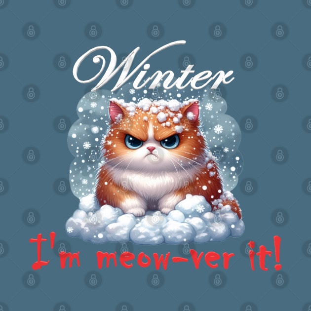 I'm Meow-ver It - Angry Winter Kitty by CAutumnTrapp