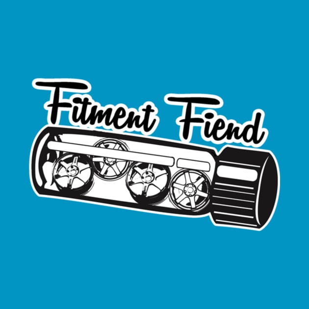 Fitment fiend by DRTYBRD