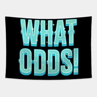 What Odds T-Shirt Tapestry