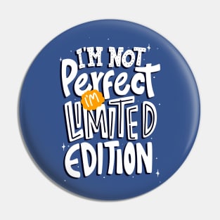 I'm Not Perfect I'm Limited Edition Pin