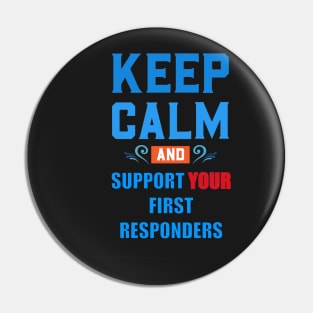 KEEP CALM AND SUPPORT YOUR FIRST RESPONDERS BLUE AND RED Pin