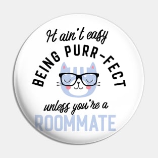 Roommate Cat Gifts for Cat Lovers - It ain't easy being Purr Fect Pin