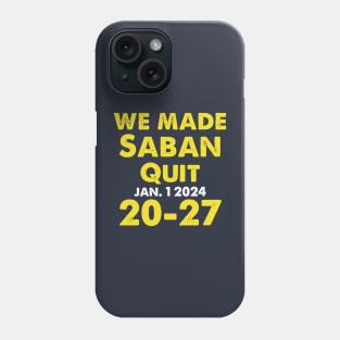 We Made Saban Quit Michigan Fan Phone Case