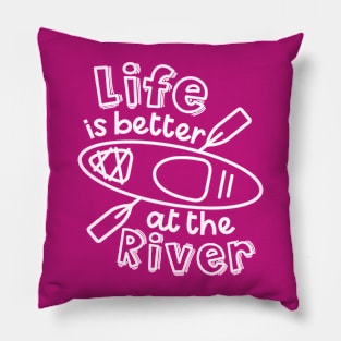 Life Is Better At The River Kayaking Pillow