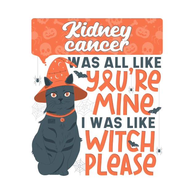 Funny Kidney Cancer You're Mine Witch Please Halloween Cat by porcodiseno