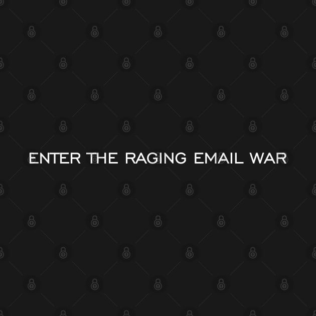 Enter the raging email war by S.A.S.S.