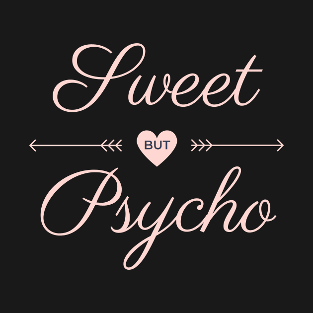 Sweet but psycho pink text design by BlueLightDesign