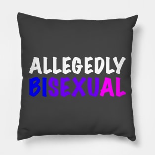 ALLEGEDLY BISEXUAL Pillow