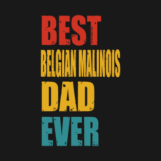 Vintage Best Belgian Malinois Dad Ever T-shirt T-Shirt