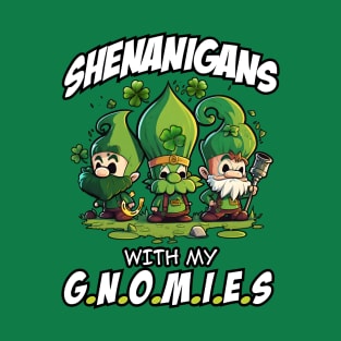 Shenanigans with my Gnomies - Saint Patricks Day T-Shirt