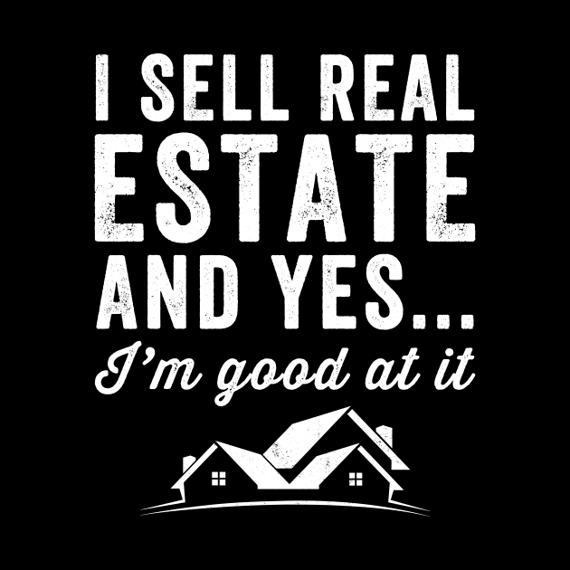 I sell real estate and yes I'm good at it by captainmood