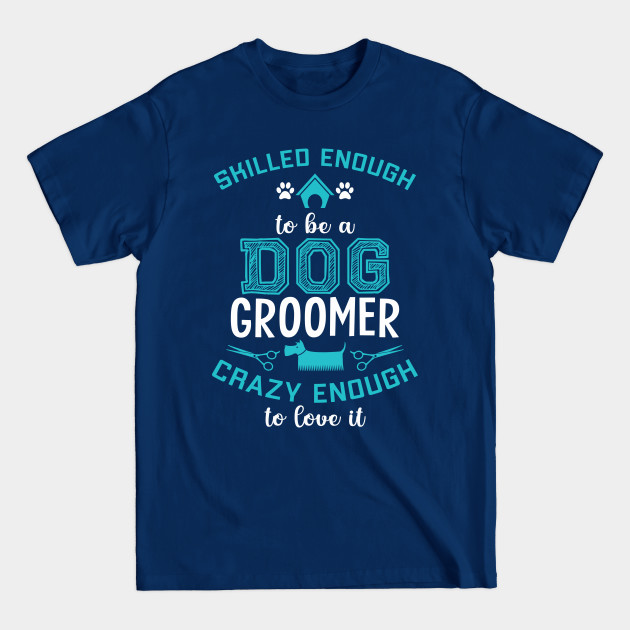 Disover Dog Groomer - Dog - T-Shirt