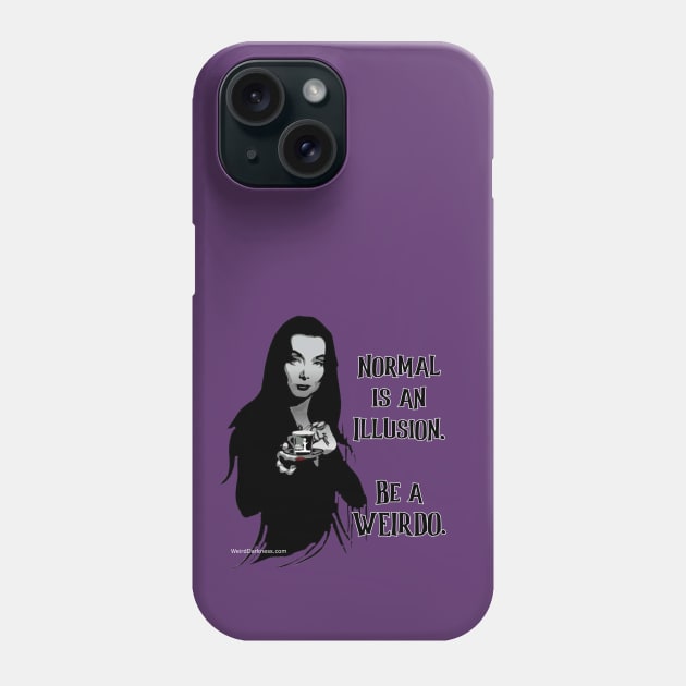 Morticia Addams, "Normal Is An Illusion. Be A Weirdo." Phone Case by marlarhouse