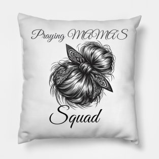 Praying MAMA'S squad, Mothers day design Pillow