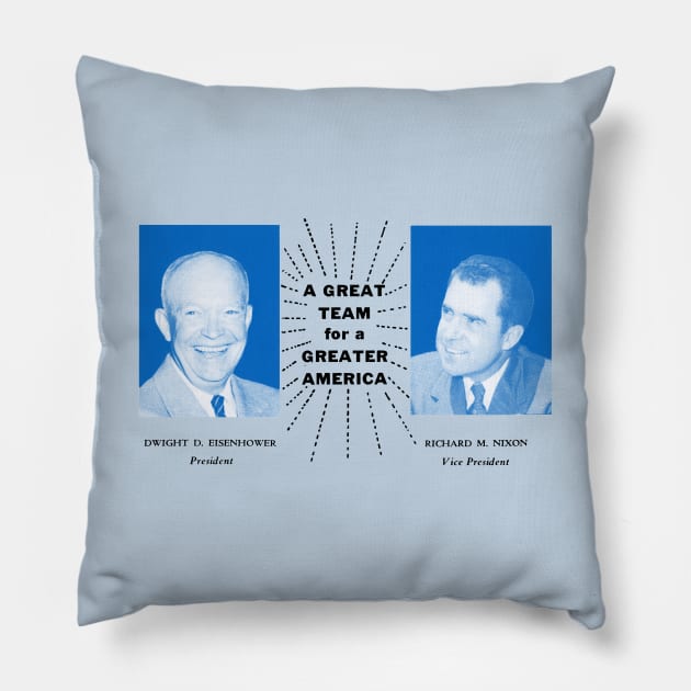 1956 Eisenhower and Nixon, A Great Team Pillow by historicimage