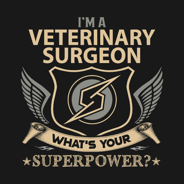 Veterinary Surgeon T Shirt - Superpower Gift Item Tee by Cosimiaart