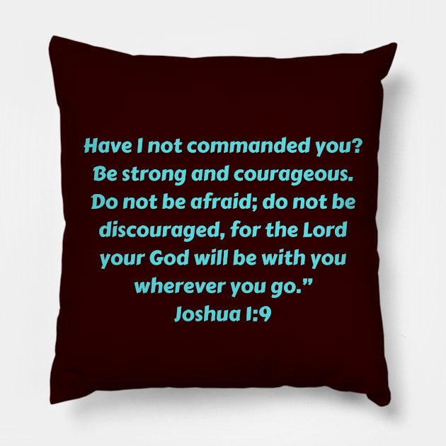 Bible Verse Joshua 1:9 Pillow by Prayingwarrior