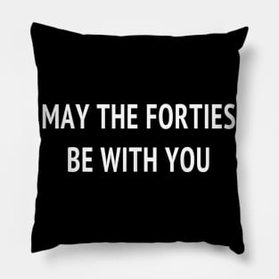 40th Birthday Gifts May The Forties Be With You 1979 1980 Pillow