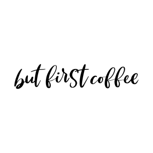 But first coffee design T-Shirt