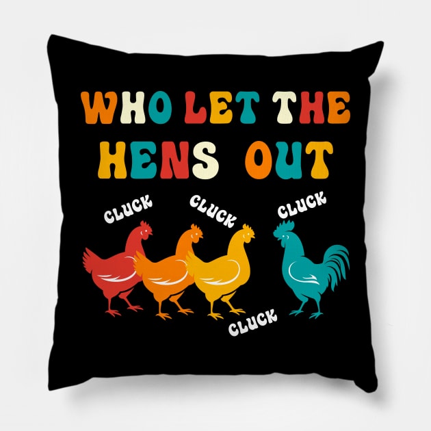 Who Let the Hens Out Farm Chicken Gifts Country Chicken Pillow by KsuAnn