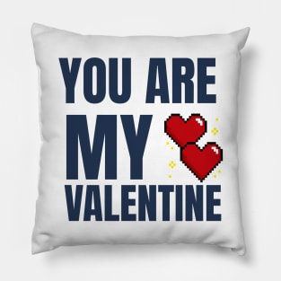 You Are My Valentine Pillow