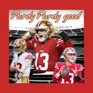 Brock Purdy 49ers "Purdy Purdy good" shirt T-Shirt