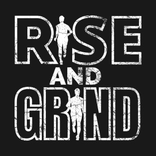 Rise and Grind T-Shirt