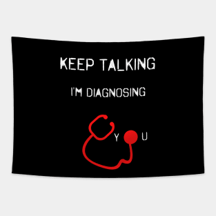 Keep Talking I'm Diagnosing You Tapestry