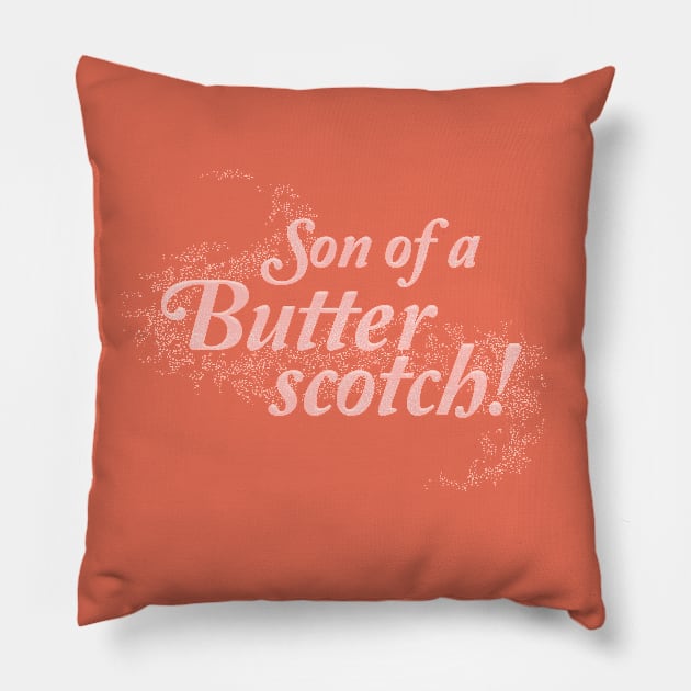 Son of a Butterscotch! Pillow by Heyday Threads