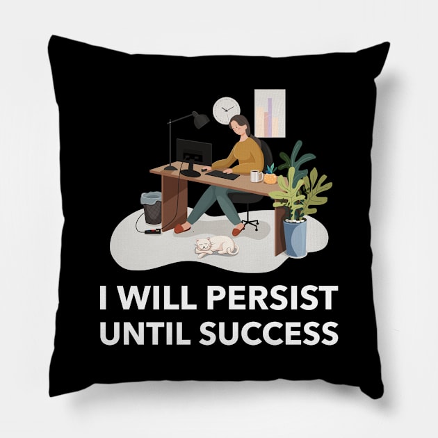 I Will Persist Until Success Pillow by Jitesh Kundra