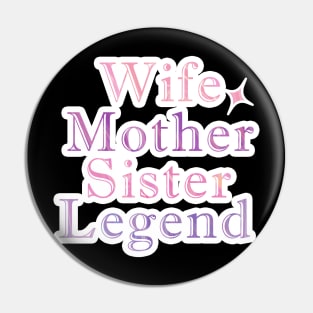 Wife Mother Sister Legend Pin