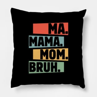 Mama-Mommy-Mom-Bruh Pillow