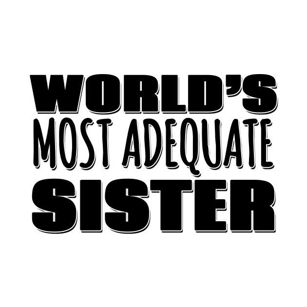 World's Most Adequate Sister by Mookle