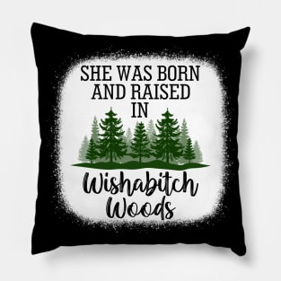 She Was Born And Raised In Wishabitch Woods Camper Camping Pillow