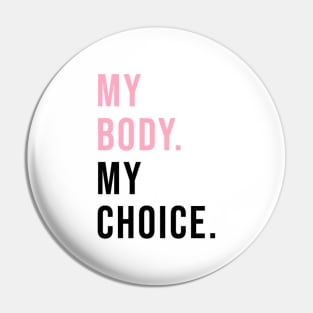 My Body. My Choice. Pin